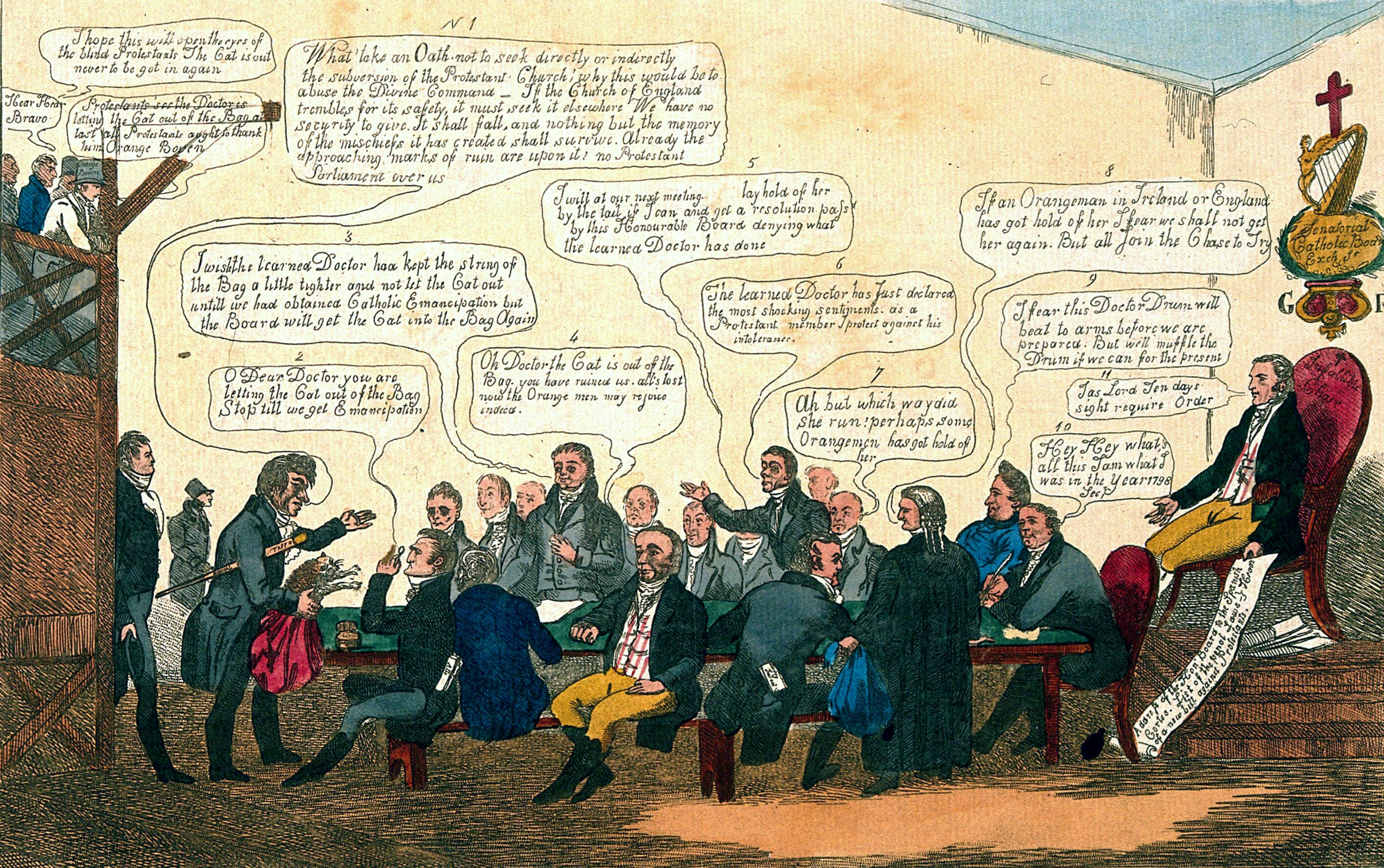 Hand-colored 19th-century political cartoon (labeled 'N° 1') satirizing the Catholic Emancipation debate in Ireland/Britain. A crowded room of men in formal coats and a few barristers in robes sit and stand around tables, gesturing animatedly. Eleven numbered speech balloons rise above the group, debating a 'cat let out of the bag' metaphor for a doctor's (likely a Catholic Board spokesman's) admission about an oath against subverting the Protestant Church, with characters worrying that 'Orangemen' will seize on the remark and invoking memories of 1798. In the upper right corner stands a harp topped with a cross beside a 'Senatorial Catholic Board' placard. At far right, a well-dressed man sits in a red armchair holding a scroll labeled with a list of penal laws against Protestants. At far left, on an elevated wooden platform, two onlookers labeled 'Orange Boven' watch the scene and comment from above.