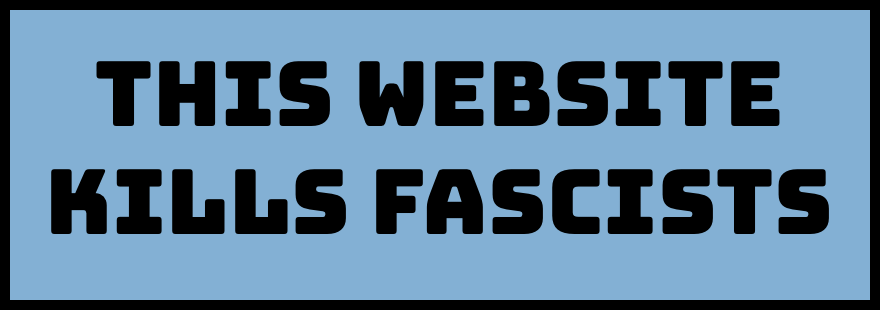 This website kills fascists