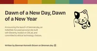 Open Graph image for 'Dawn of a New Day, Dawn of a New Year' with description: 'Announcing the launch of brennan.day, an IndieWeb-focused personal site built with Eleventy, hosted on GitLab, and committed to ethical technology choices.'. Features a Gruvbox rainbow colour bar at the top, a fortune cat doodle on the right, title and description text on the left, and attribution 'Written by Brennan Kenneth Brown on Brennan.day' at the bottom.